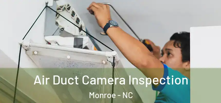  Air Duct Camera Inspection Monroe - NC