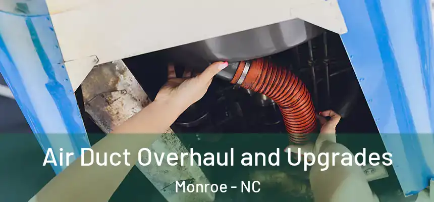  Air Duct Overhaul and Upgrades Monroe - NC