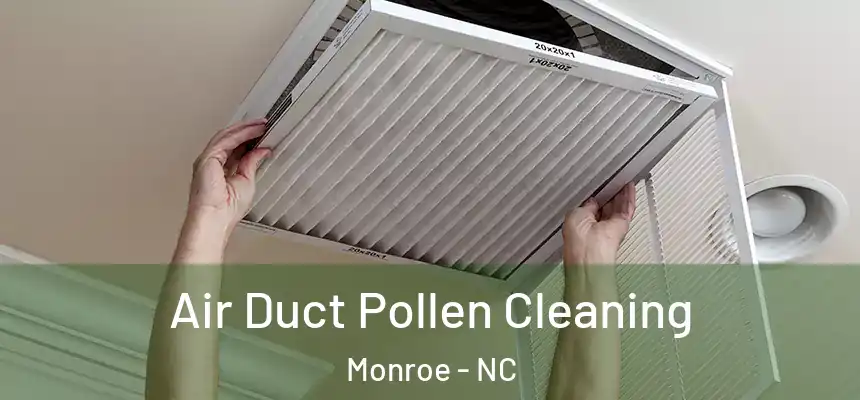Air Duct Pollen Cleaning Monroe - NC