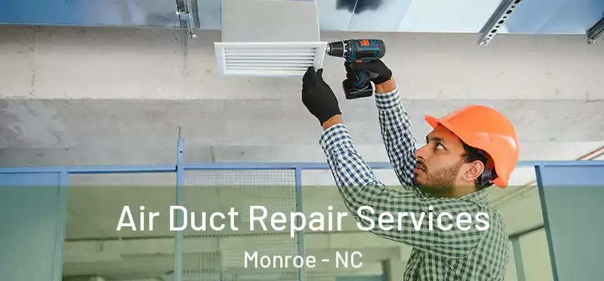  Air Duct Repair Services Monroe - NC