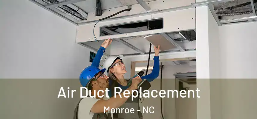  Air Duct Replacement Monroe - NC