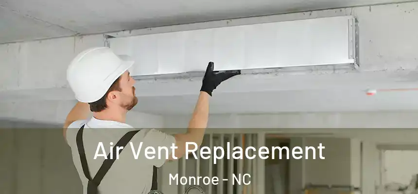  Air Vent Replacement Monroe - NC