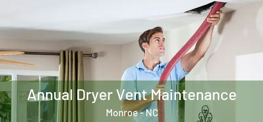 Annual Dryer Vent Maintenance Monroe - NC
