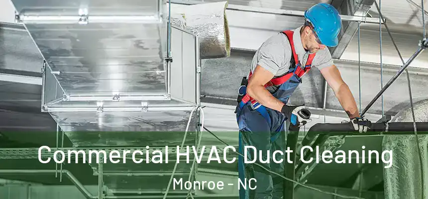  Commercial HVAC Duct Cleaning Monroe - NC