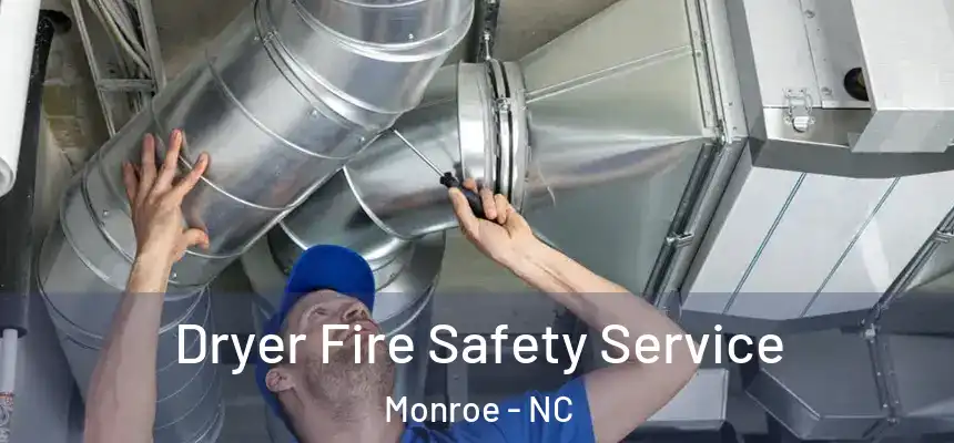 Dryer Fire Safety Service Monroe - NC