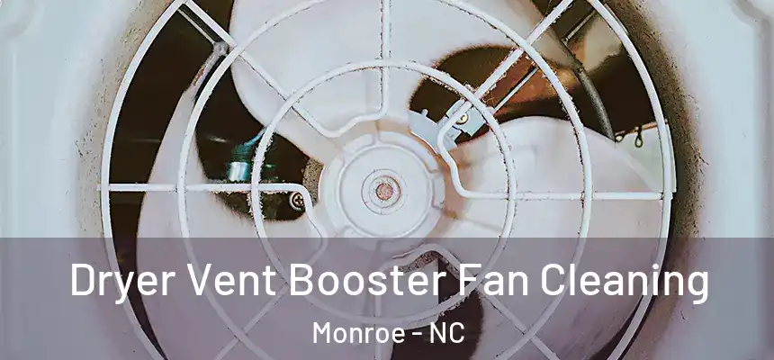  Dryer Vent Booster Fan Cleaning Monroe - NC