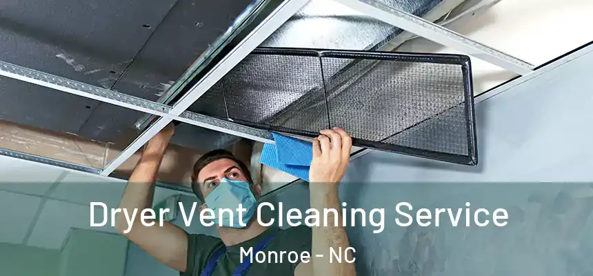  Dryer Vent Cleaning Service Monroe - NC
