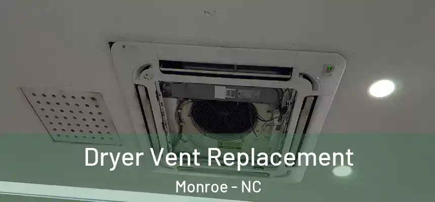  Dryer Vent Replacement Monroe - NC