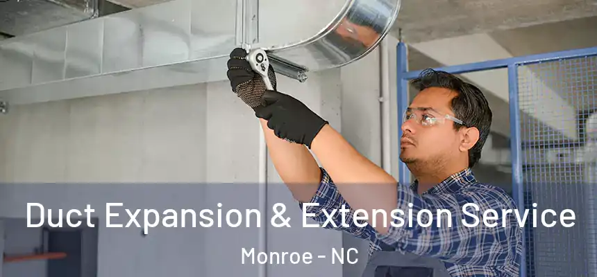 Duct Expansion & Extension Service Monroe - NC
