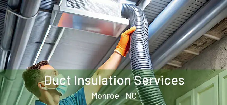  Duct Insulation Services Monroe - NC