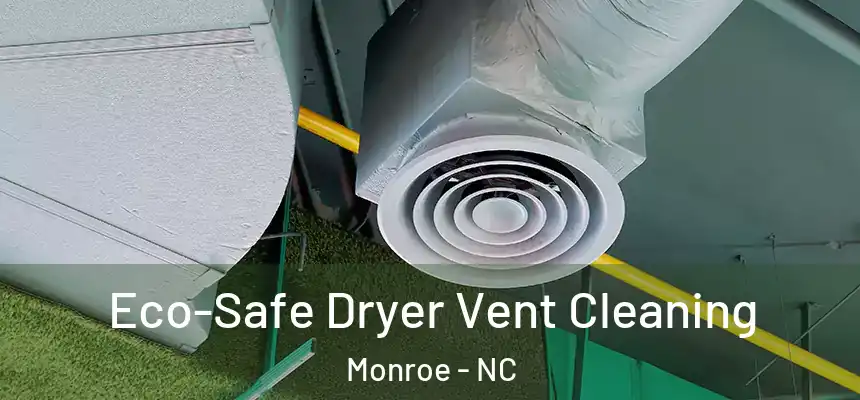  Eco-Safe Dryer Vent Cleaning Monroe - NC