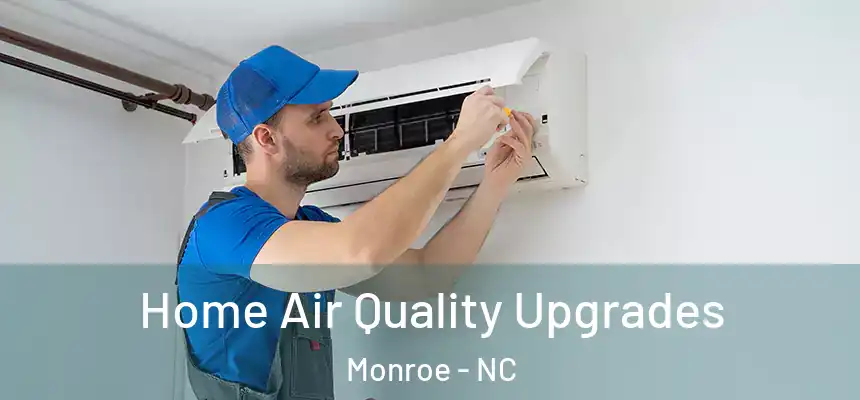 Home Air Quality Upgrades Monroe - NC