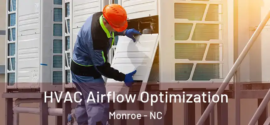  HVAC Airflow Optimization Monroe - NC