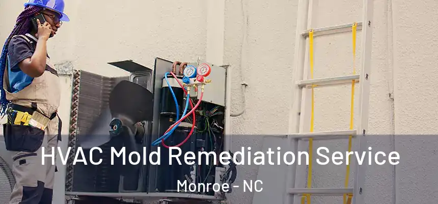  HVAC Mold Remediation Service Monroe - NC