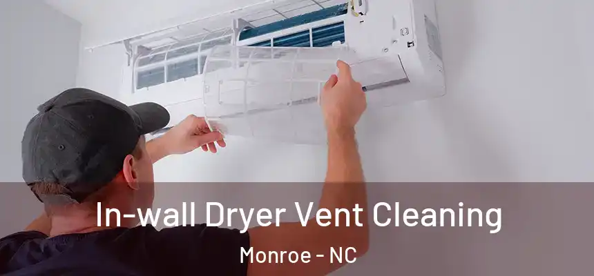 In-wall Dryer Vent Cleaning Monroe - NC