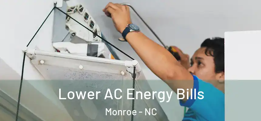  Lower AC Energy Bills Monroe - NC