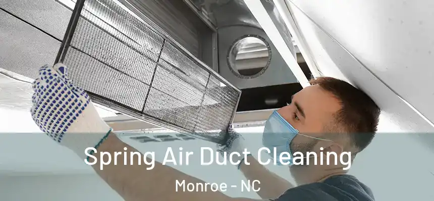 Spring Air Duct Cleaning Monroe - NC