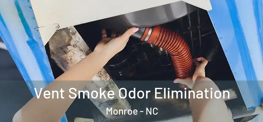 Vent Smoke Odor Elimination Monroe - NC