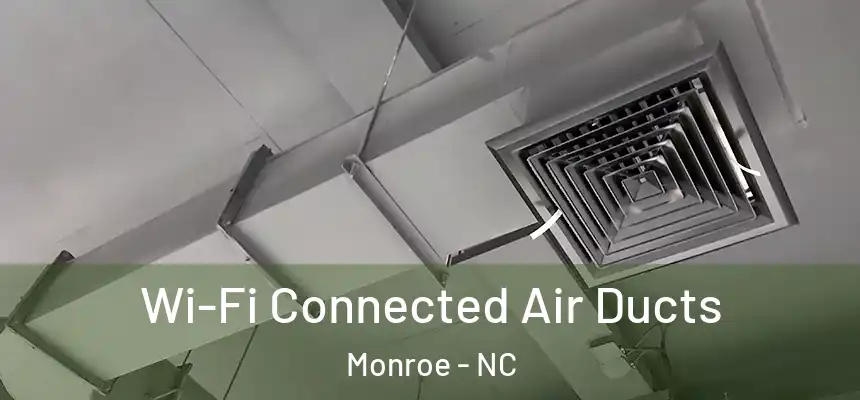 Wi-Fi Connected Air Ducts Monroe - NC